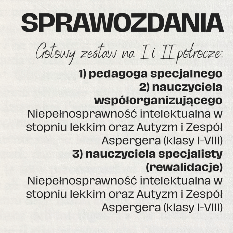 Sprawozdania – gotowy zestaw na I i II półrocze  pedagog specjalny • nauczyciel współorganizujący • rewalidacja (klasy I–VIII)
