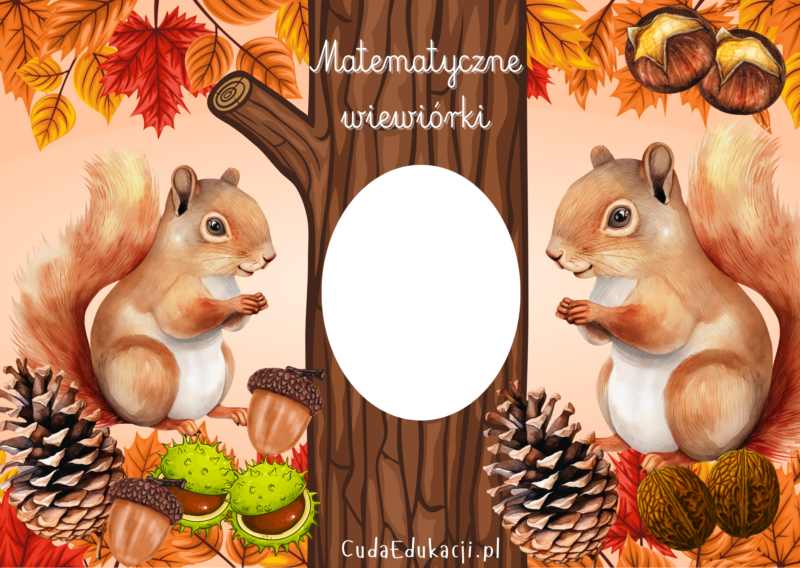 Matematyczne wiewiórki - liczenie darów jesieni. Rozwijanie kompetencji matematycznych. Nauka liczenia PDF