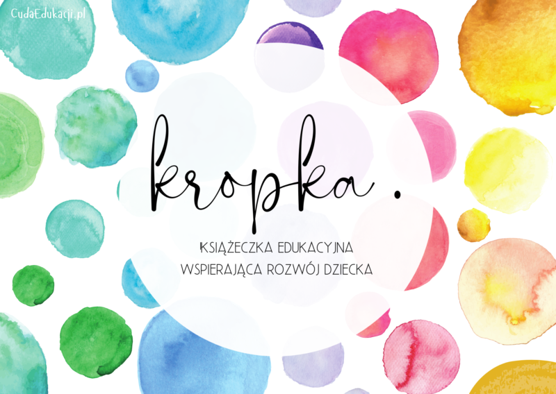 Kropka . Książeczka edukacyjna PDF, 20 kart pracy 4-5 lat