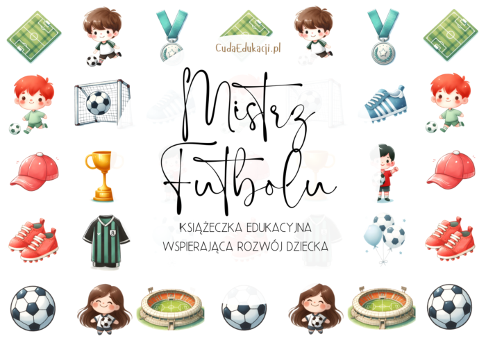 Mistrz Futbolu. Książeczka edukacyjna PDF, 20 kart pracy 4-5 lat