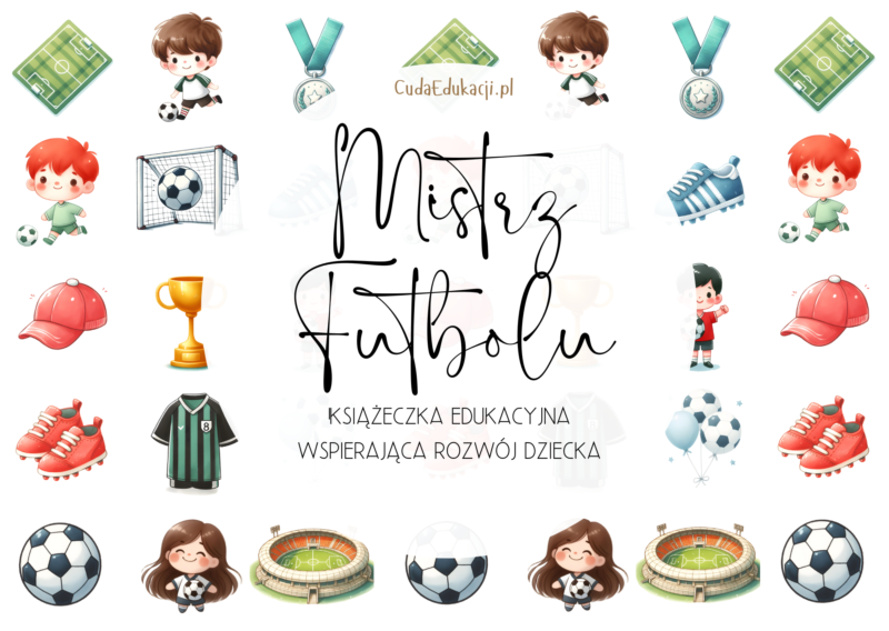Mistrz Futbolu. Książeczka edukacyjna PDF, 20 kart pracy 4-5 lat