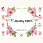 Magiczny ogród. Książeczka edukacyjna PDF, 20 kart pracy 6-7 lat