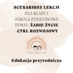 Scenariusz lekcji ,,Żabie życie - cykl życia żaby"