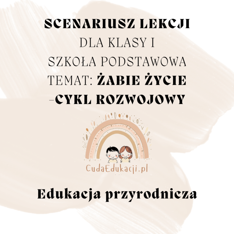 Scenariusz lekcji ,,Żabie życie - cykl życia żaby"